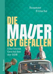 Die Mauer ist gefallen Fritsche, Susanne 9783423628075