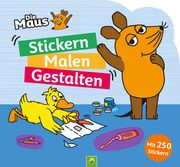 Die Maus - Stickern, Malen, Gestalten  9783849943806