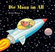 Die Maus im All Moser, Erwin 9783314106453