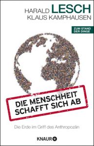 Die Menschheit schafft sich ab Lesch, Harald/Kamphausen, Klaus 9783426789407