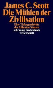 Die Mühlen der Zivilisation Scott, James C 9783518299340