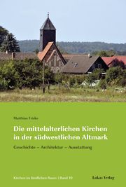 Die mittelalterlichen Kirchen in der südwestlichen Altmark Friske, Matthias 9783867324052