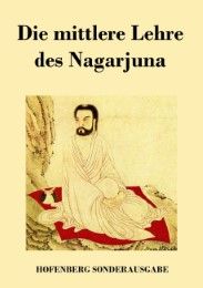 Die mittlere Lehre des Nagarjuna Nagarjuna 9783743713468