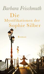 Die Mystifikationen der Sophie Silber Frischmuth, Barbara 9783746641379