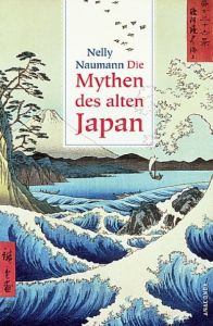Die Mythen des alten Japan Naumann, Nelly 9783866475892