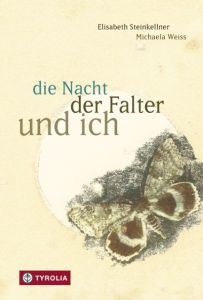 die Nacht, der Falter und ich Steinkellner, Elisabeth 9783702235406