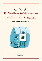 Die Nacht, in der Kasimir Malewitsch das Schwarze Quadrat klaute... Traxler, Hans Georg 9783956145032