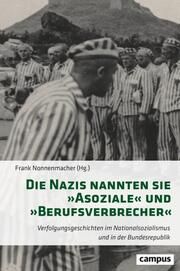 Die Nazis nannten sie 'Asoziale' und 'Berufsverbrecher' Frank Nonnenmacher 9783593518381