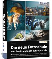 Die neue Fotoschule - Von den Grundlagen zur Fotopraxis Gockel, Tilo 9783832806583