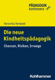 Die neue Kindheitspädagogik Verbeek, Veronika 9783170436398