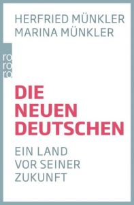 Die neuen Deutschen Münkler, Herfried/Münkler, Marina 9783499632075