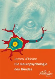 Die Neuropsychologie des Hundes O'Heare, James 9783936188462