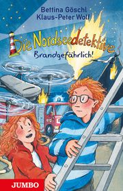 Die Nordseedetektive - Brandgefährlich! Wolf, Klaus-Peter/Göschl, Bettina 9783833747632