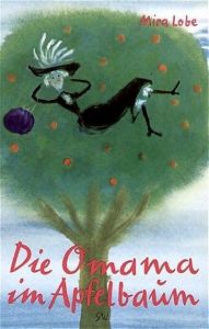 Die Omama im Apfelbaum Lobe, Mira 9783702640002