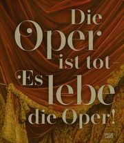 Die Oper ist tot - Es lebe die Oper! Chrubasik, Katharina/Meier-Dörzenbach, Alexander/Charton, Anke u a 9783775753784