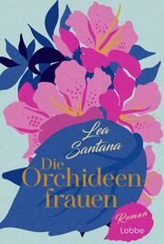 Die Orchideenfrauen Santana, Lea 9783404193295