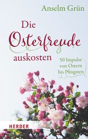 Die Osterfreude auskosten Grün, Anselm 9783451033230