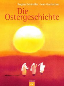 Die Ostergeschichte Schindler, Regine/Gantschev, Ivan 9783579067117