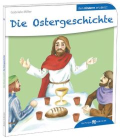 Die Ostergeschichte den Kindern erzählt Miller, Gabriele 9783766630346