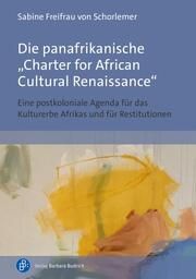 Die panafrikanische Charter for African Cultural Renaissance Schorlemer, Sabine von (Prof. Dr. Dr.) 9783847430391
