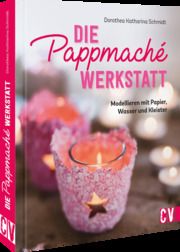 Die Pappmaché-Werkstatt Schmidt, Dorothea 9783838838113