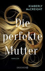 Die perfekte Mutter McCreight, Kimberly 9783426309506