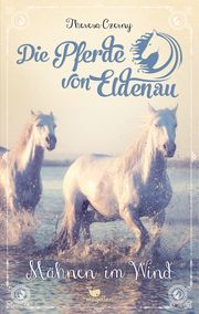 Die Pferde von Eldenau - Mähnen im Wind Czerny, Theresa 9783734854149