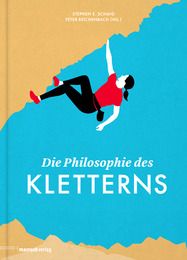 Die Philosophie des Kletterns Schmid, Stephen E/Reichenbach, Peter/Hammächer, Eva u a 9783938539330