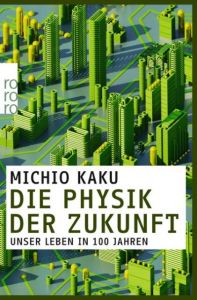 Die Physik der Zukunft Kaku, Michio 9783499628153