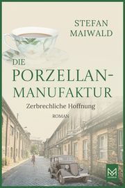 Die Porzellanmanufaktur - Zerbrechliche Hoffnung Maiwald, Stefan 9783986790271