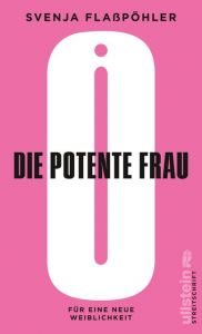 Die potente Frau Flaßpöhler, Svenja (Dr.) 9783550050763