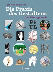 Die Praxis des Gestaltens Bergmann, Roberta 9783258602172