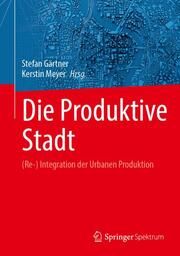 Die Produktive Stadt Stefan Gärtner/Kerstin Meyer 9783662667705