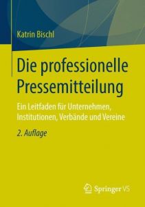 Die professionelle Pressemitteilung Bischl, Katrin 9783531199764