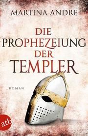 Die Prophezeiung der Templer André, Martina 9783746638249