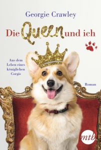 Die Queen und ich - aus dem Leben eines königlichen Corgis Crawley, Georgie 9783956498343