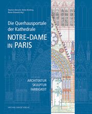 Die Querhausportale der Kathedrale Notre-Dame in Paris Stephan Albrecht/Stefan Breitling/Rainer Drewello 9783731910381