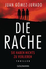 Die Rache - Sie haben nichts zu verlieren Gómez-Jurado, Juan 9783442494927