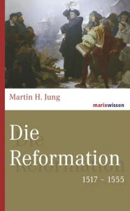 Die Reformation Jung, Martin H 9783737410281