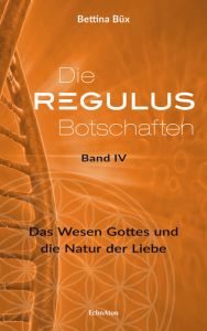 Die Regulus-Botschaften IV Büx, Bettina 9783964420015