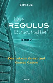 Die Regulus-Botschaften V Büx, Bettina 9783964420084