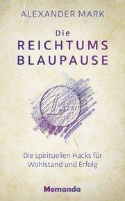 Die Reichtumsblaupause Mark, Alexander 9783956280269