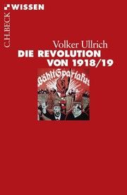 Die Revolution von 1918/19 Ullrich, Volker 9783406732577