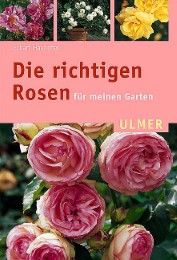 Die richtigen Rosen für meinen Garten Haenchen, Eckart 9783800135691