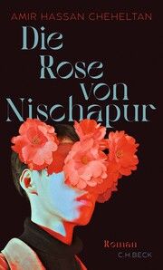 Die Rose von Nischapur Cheheltan, Amir Hassan 9783406822322