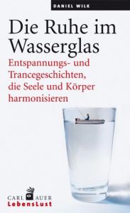 Die Ruhe im Wasserglas Wilk, Daniel 9783896708724