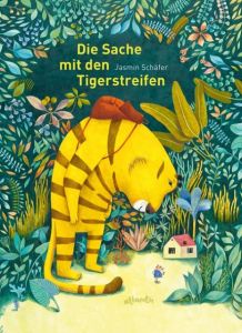 Die Sache mit den Tigerstreifen Schäfer, Jasmin 9783715207179