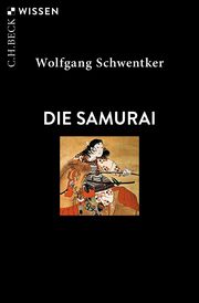 Die Samurai Schwentker, Wolfgang 9783406807589