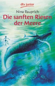 Die sanften Riesen der Meere Rauprich, Nina 9783423702171