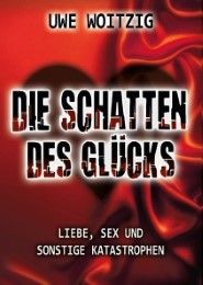 Die Schatten des Glücks Woitzig, Uwe 9783945509333